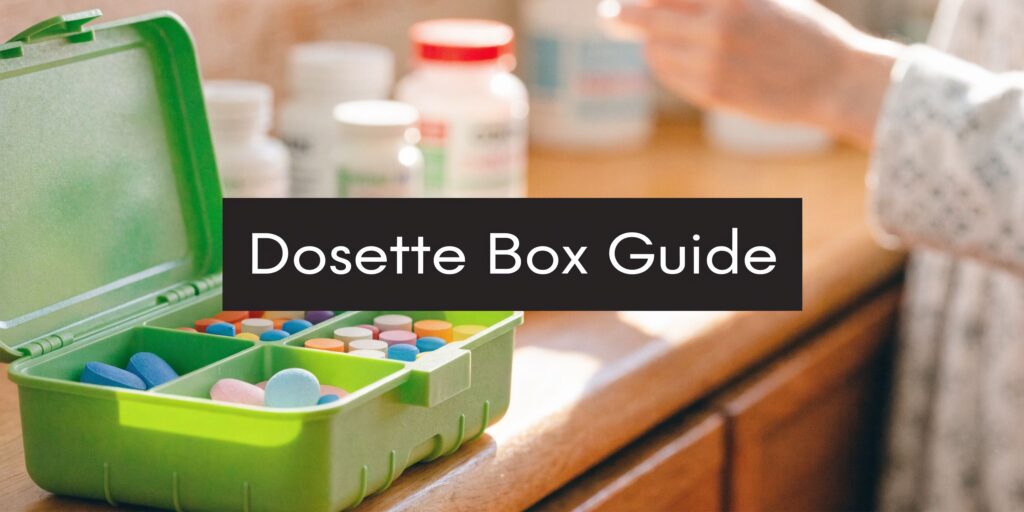 Dosette Boxes for Medication: A UK Guide to Safety